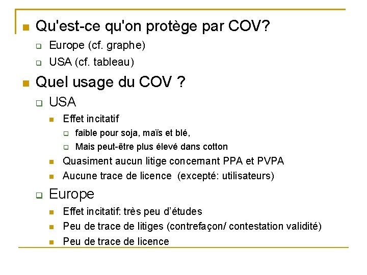  Qu'est-ce qu'on protège par COV? Europe (cf. graphe) USA (cf. tableau) Quel usage