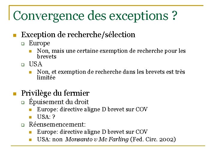 Convergence des exceptions ? Exception de recherche/sélection Europe USA Non, mais une certaine exemption