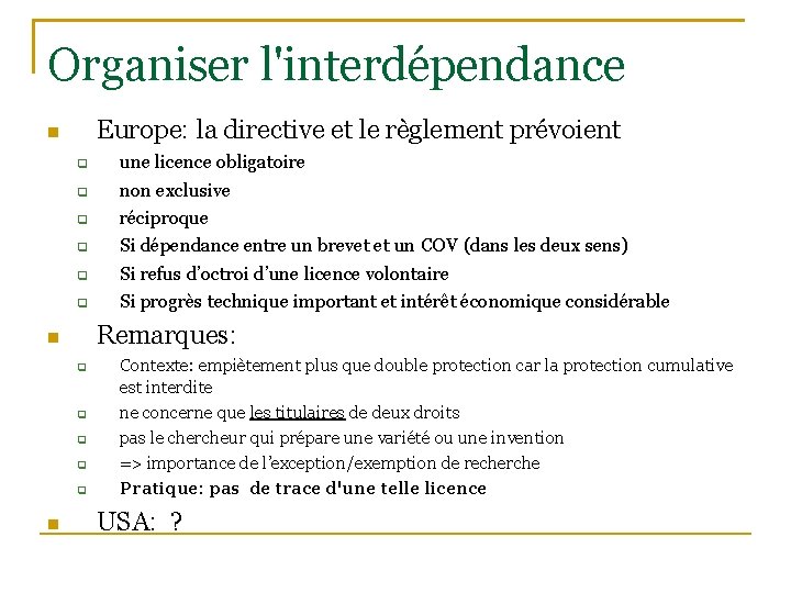 Organiser l'interdépendance Europe: la directive et le règlement prévoient Remarques: une licence obligatoire non