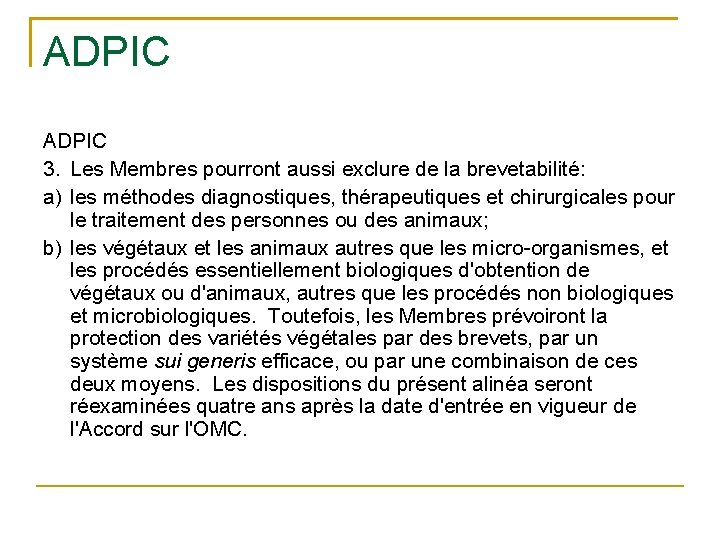 ADPIC 3. Les Membres pourront aussi exclure de la brevetabilité: a) les méthodes diagnostiques,