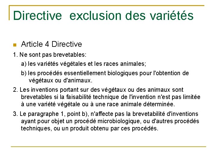 Directive exclusion des variétés Article 4 Directive 1. Ne sont pas brevetables: a) les
