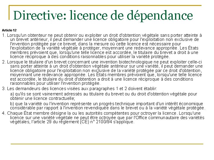 Directive: licence de dépendance Article 12 1. Lorsqu'un obtenteur ne peut obtenir ou exploiter