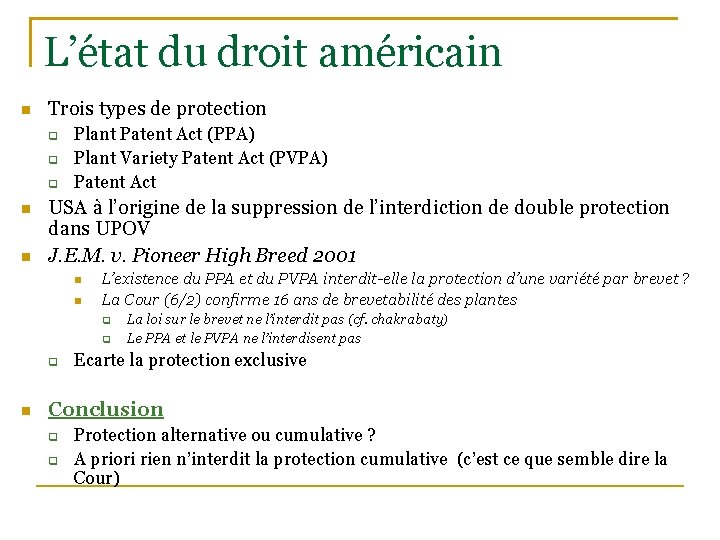 L’état du droit américain Trois types de protection Plant Patent Act (PPA) Plant Variety