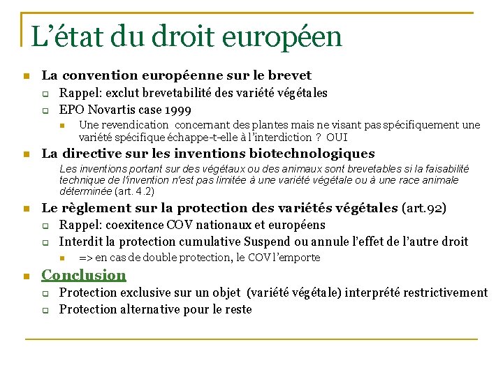 L’état du droit européen La convention européenne sur le brevet Rappel: exclut brevetabilité des