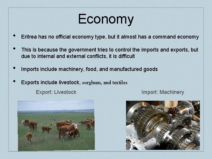 Economy • • Eritrea has no official economy type, but it almost has a
