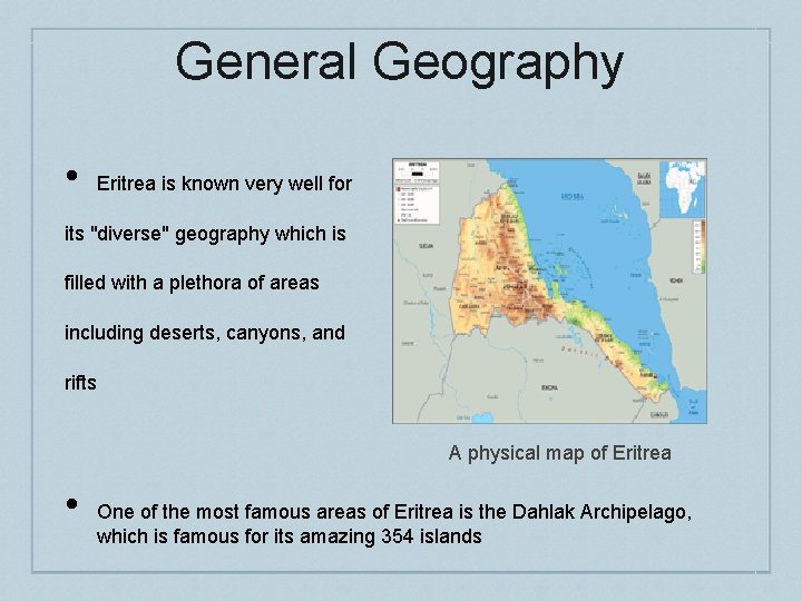 General Geography • Eritrea is known very well for its "diverse" geography which is