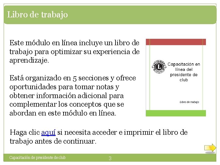 Libro de trabajo Este módulo en línea incluye un libro de trabajo para optimizar