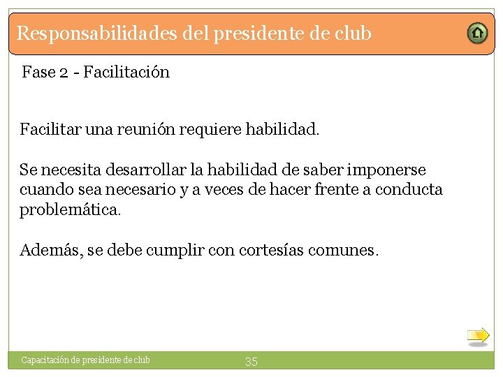 Responsabilidades del presidente de club Fase 2 - Facilitación Facilitar una reunión requiere habilidad.