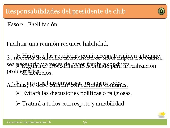 Responsabilidades del presidente de club Fase 2 - Facilitación Facilitar una reunión requiere habilidad.