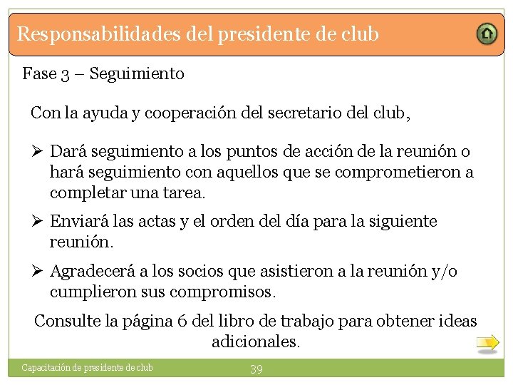 Responsabilidades del presidente de club Fase 3 – Seguimiento Con la ayuda y cooperación