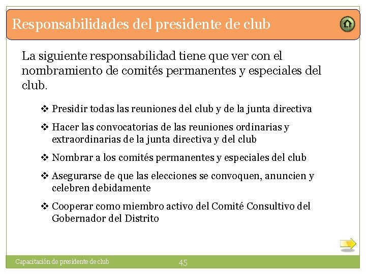 Responsabilidades del presidente de club La siguiente responsabilidad tiene que ver con el nombramiento