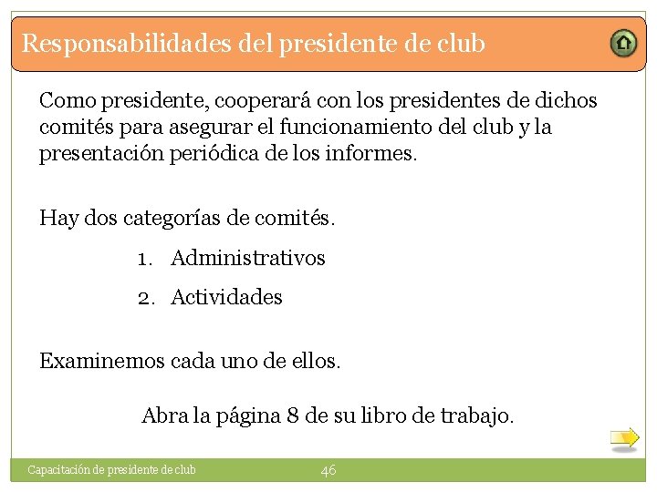 Responsabilidades del presidente de club Como presidente, cooperará con los presidentes de dichos comités