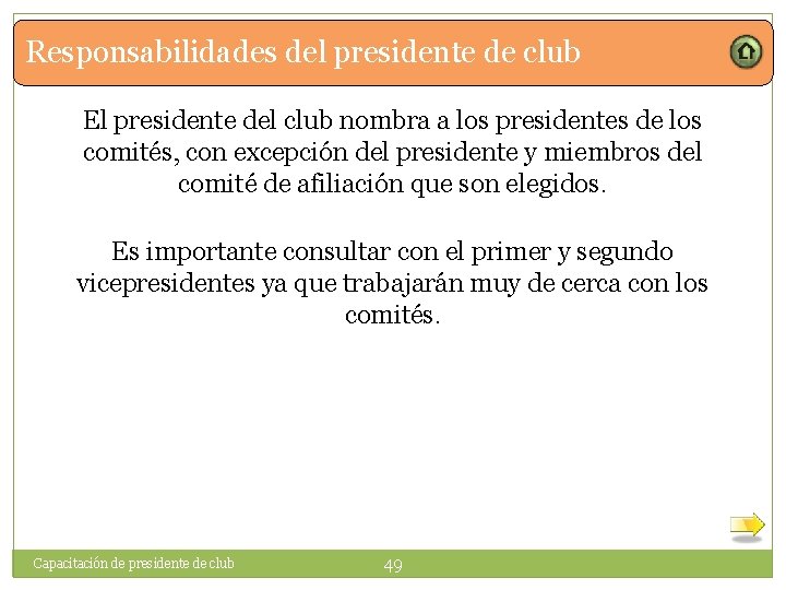 Responsabilidades del presidente de club El presidente del club nombra a los presidentes de