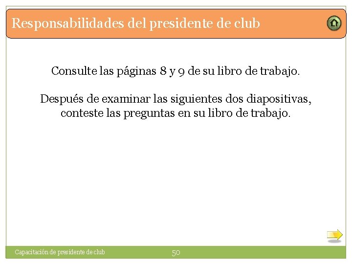 Responsabilidades del presidente de club Consulte las páginas 8 y 9 de su libro