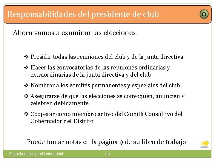 Responsabilidades del presidente de club Ahora vamos a examinar las elecciones. v Presidir todas