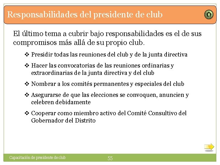 Responsabilidades del presidente de club El último tema a cubrir bajo responsabilidades es el