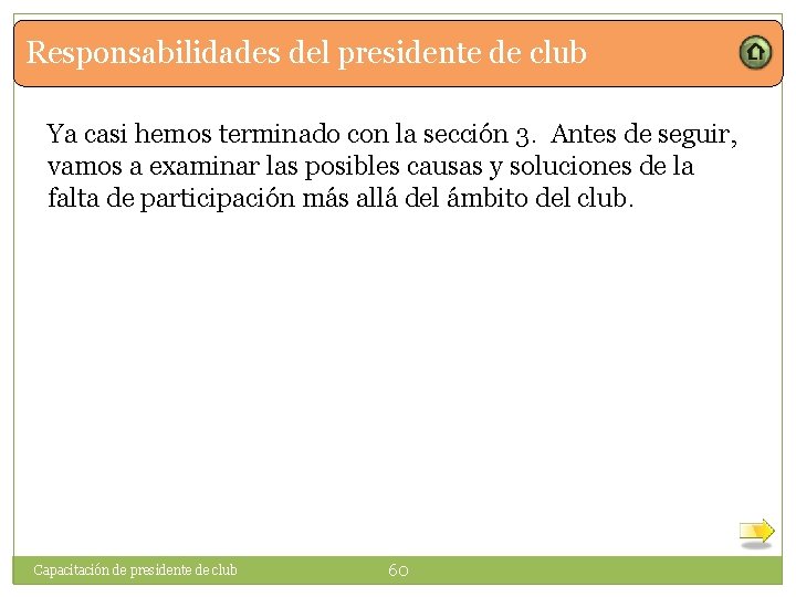 Responsabilidades del presidente de club Ya casi hemos terminado con la sección 3. Antes