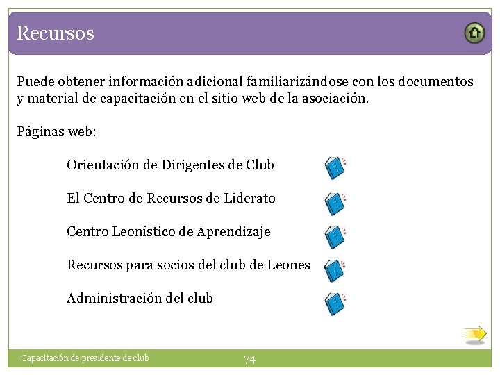 Recursos Puede obtener información adicional familiarizándose con los documentos y material de capacitación en