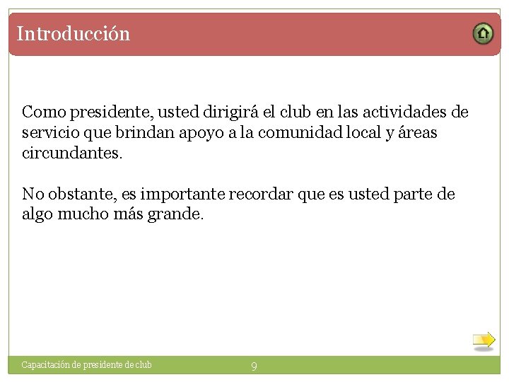 Introducción Como presidente, usted dirigirá el club en las actividades de servicio que brindan