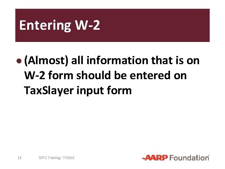Entering W-2 ● (Almost) all information that is on W-2 form should be entered