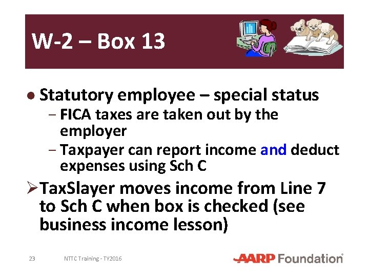 W-2 – Box 13 ● Statutory employee – special status − FICA taxes are