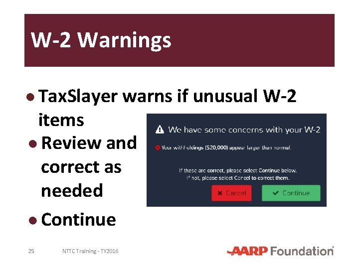 W-2 Warnings ● Tax. Slayer warns if unusual W-2 items ● Review and correct