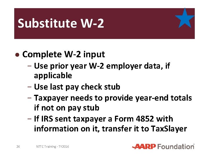 Substitute W-2 ● Complete W-2 input − Use prior year W-2 employer data, if