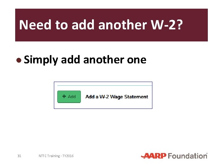 Need to add another W-2? ● Simply add another one 31 NTTC Training -