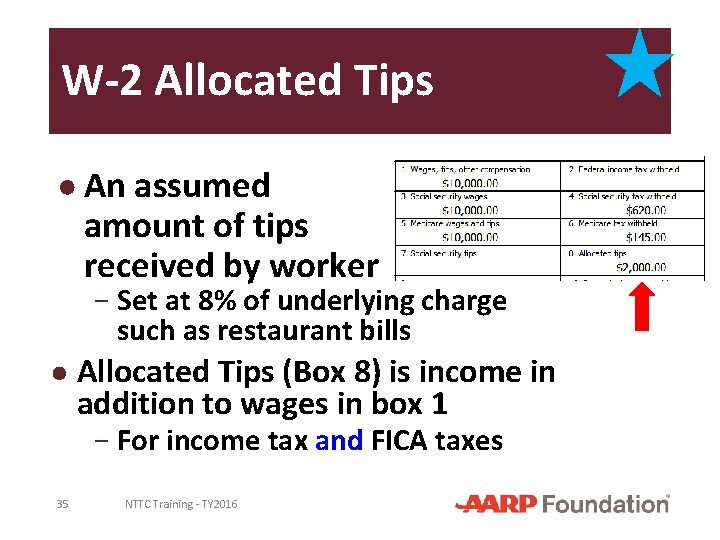 W-2 Allocated Tips ● An assumed amount of tips received by worker − Set