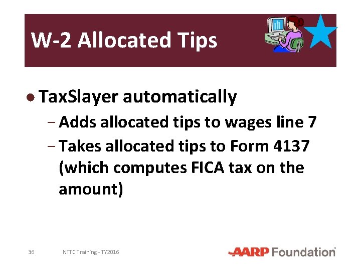 W-2 Allocated Tips ● Tax. Slayer automatically − Adds allocated tips to wages line