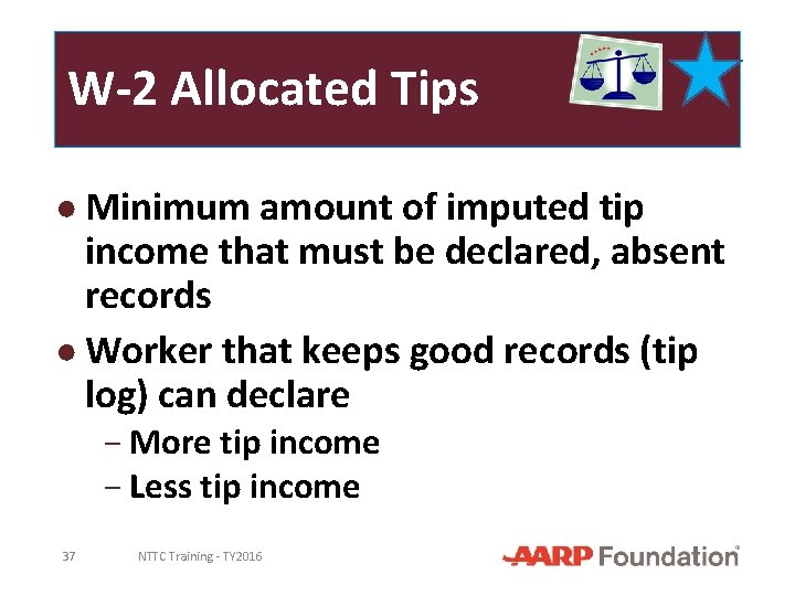 W-2 Allocated Tips ● Minimum amount of imputed tip income that must be declared,