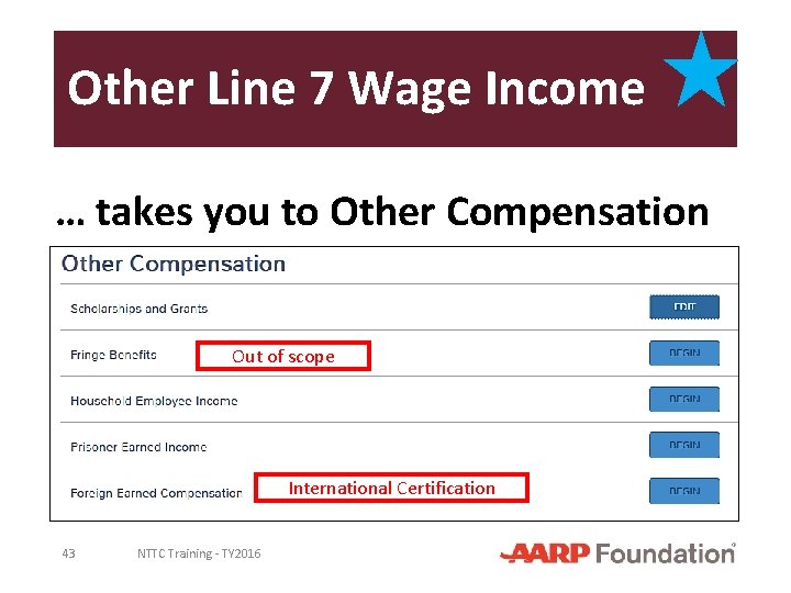 Other Line 7 Wage Income … takes you to Other Compensation Out of scope
