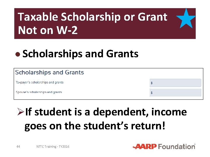 Taxable Scholarship or Grant Not on W-2 ● Scholarships and Grants ØIf student is