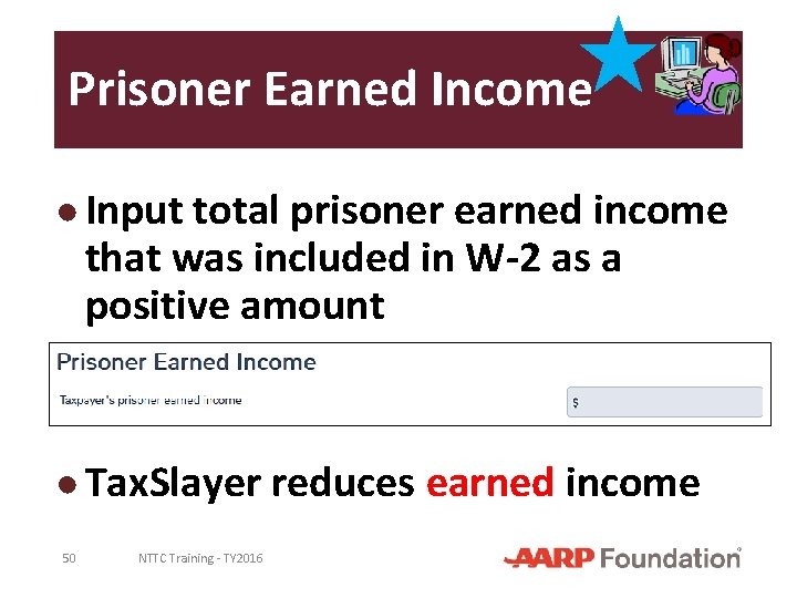 Prisoner Earned Income ● Input total prisoner earned income that was included in W-2