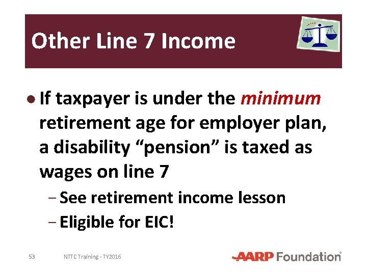 Other Line 7 Income ● If taxpayer is under the minimum retirement age for