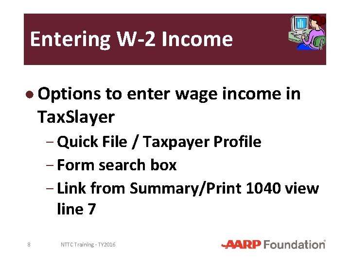 Entering W-2 Income ● Options to enter wage income in Tax. Slayer − Quick