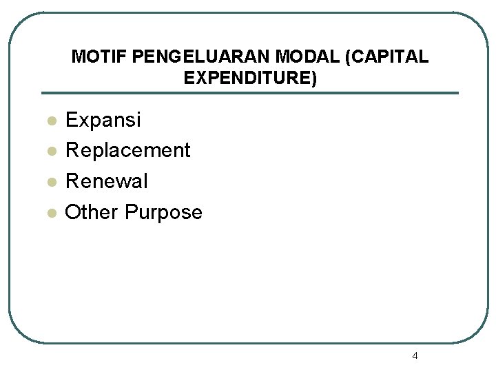 MOTIF PENGELUARAN MODAL (CAPITAL EXPENDITURE) l l Expansi Replacement Renewal Other Purpose 4 
