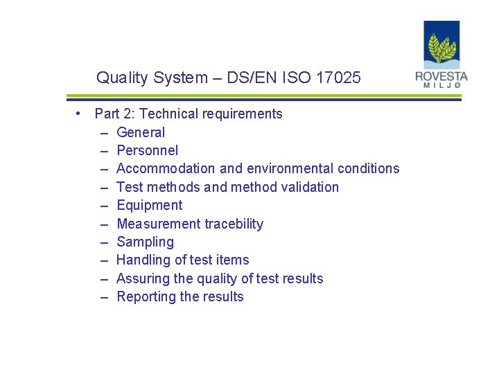 Quality System – DS/EN ISO 17025 • Part 2: Technical requirements – General –