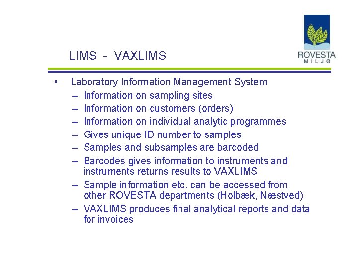 LIMS - VAXLIMS • Laboratory Information Management System – Information on sampling sites –