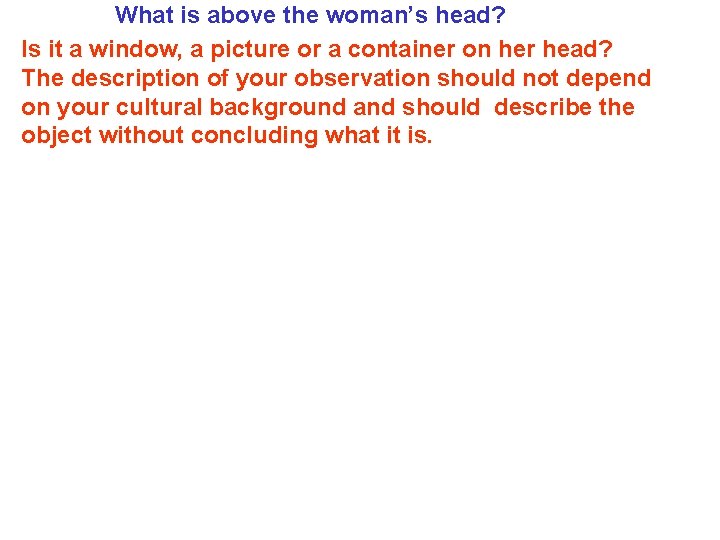 What is above the woman’s head? Is it a window, a picture or a