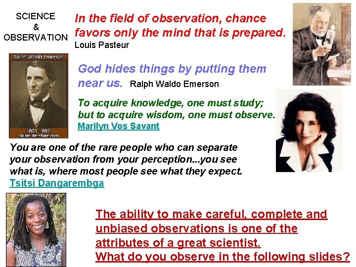 SCIENCE & OBSERVATION In the field of observation, chance favors only the mind that
