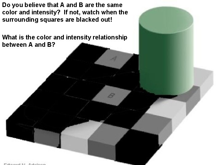 Do you believe that A and B are the same color and intensity? If