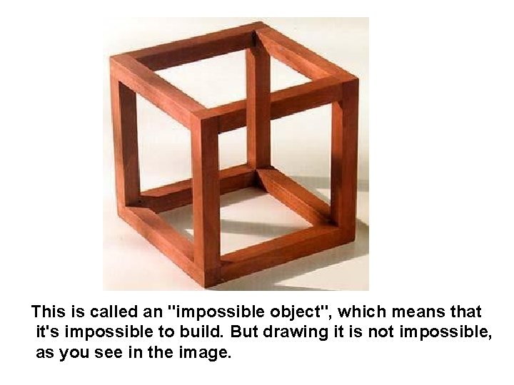 This is called an "impossible object", which means that it's impossible to build. But