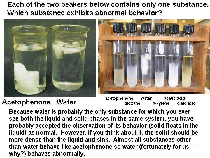 Each of the two beakers below contains only one substance. Which substance exhibits abnormal