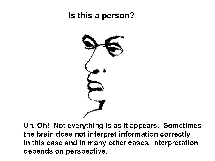 Is this a person? Uh, Oh! Not everything is as it appears. Sometimes the