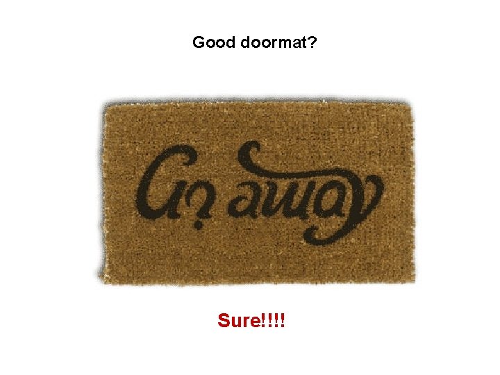 Good doormat? Sure!!!! 