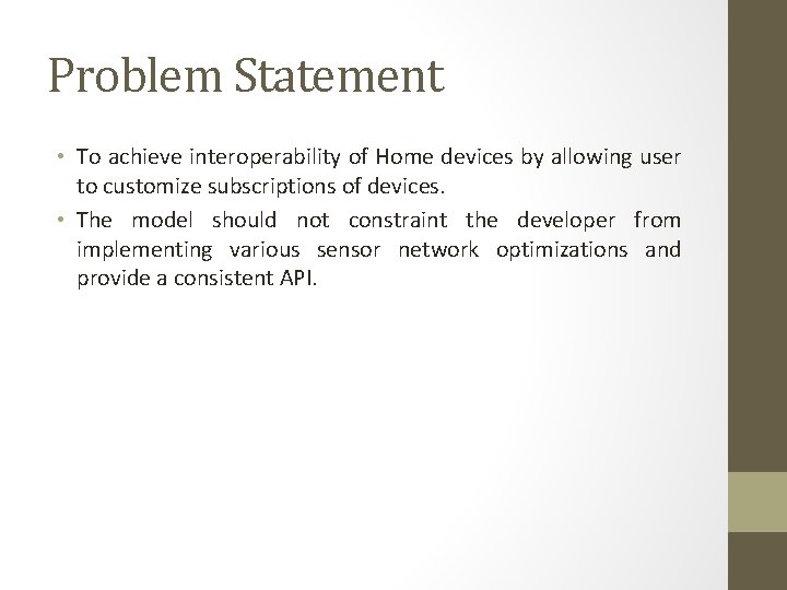 Problem Statement • To achieve interoperability of Home devices by allowing user to customize