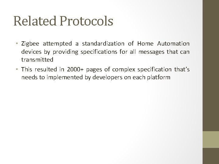 Related Protocols • Zigbee attempted a standardization of Home Automation devices by providing specifications