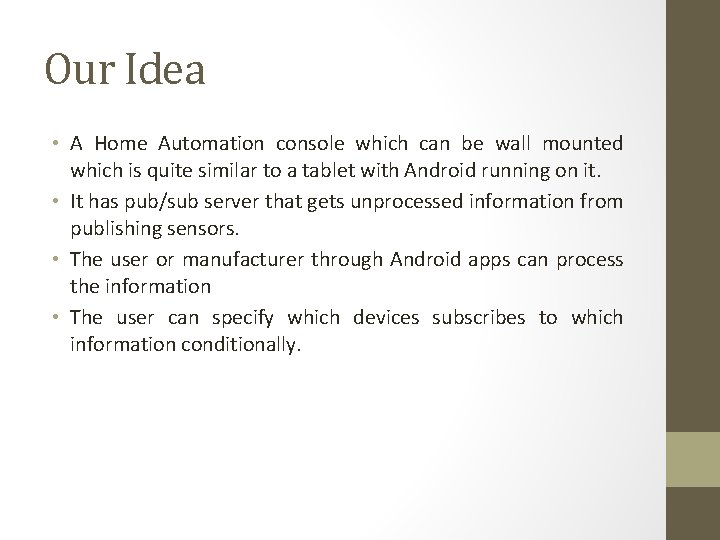 Our Idea • A Home Automation console which can be wall mounted which is