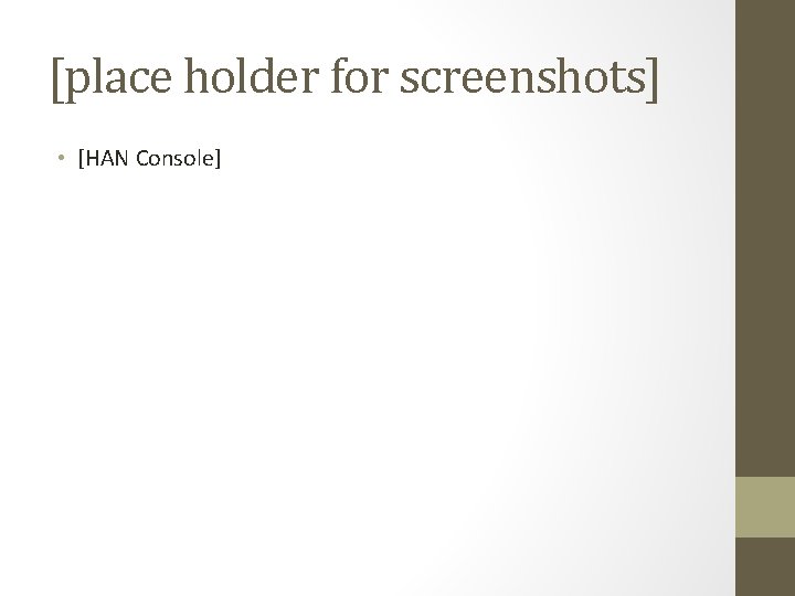 [place holder for screenshots] • [HAN Console] 